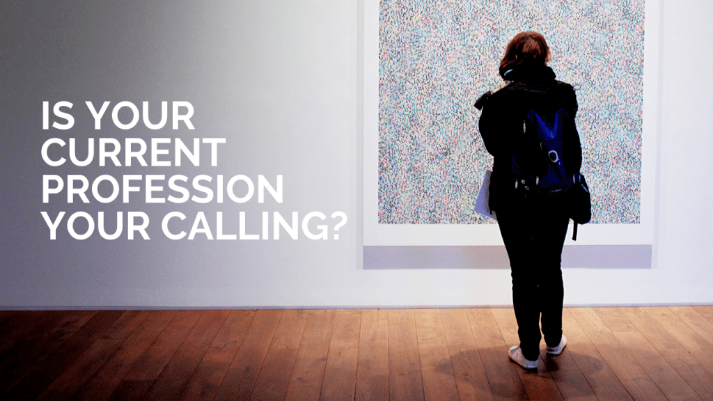 Is Your Current Profession Your&nbsp;Calling?